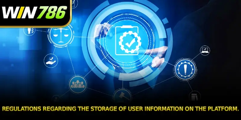 Regulations regarding the storage of user information on the platform.