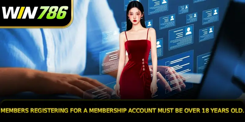 Members registering for a membership account must be over 18 years old.