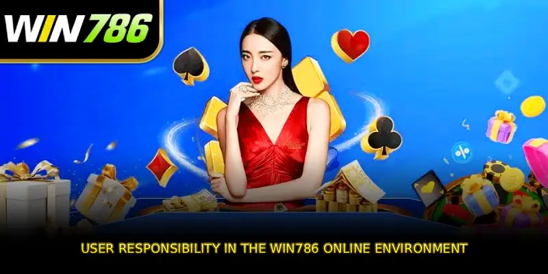 User Responsibility in the WIN786 online environment