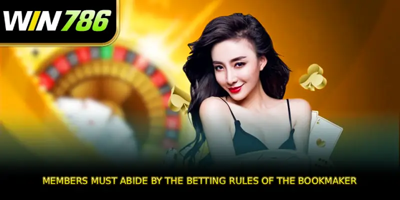 Members must abide by the betting rules of the bookmaker