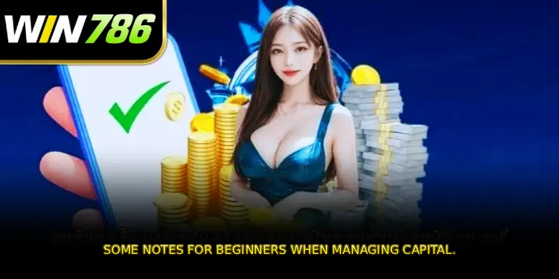 Some notes for beginners when managing capital.