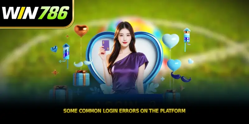 Some common login errors on the platform