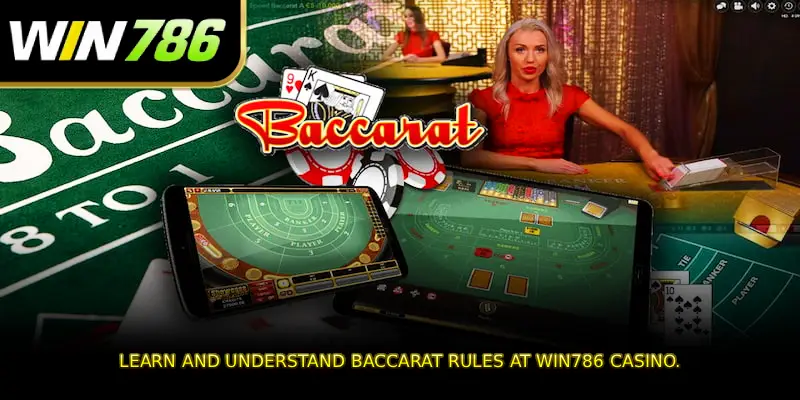 Learn and understand Baccarat Rules at WIN786 casino.