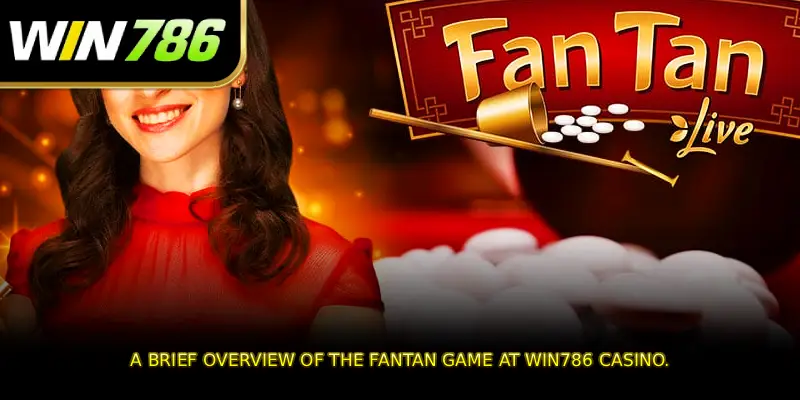 A brief overview of the Fantan game at WIN786 casino.