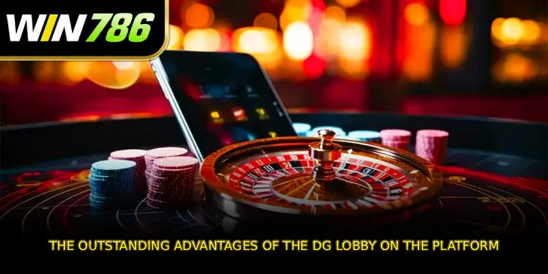 The outstanding advantages of the DG lobby on the platform