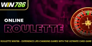 Roulette WIN786 - Experience Life-Changing Games with the Ultimate Card Game