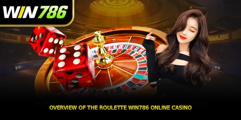 Overview of the Roulette WIN786 online casino