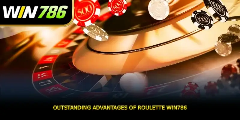 Outstanding advantages of Roulette WIN786