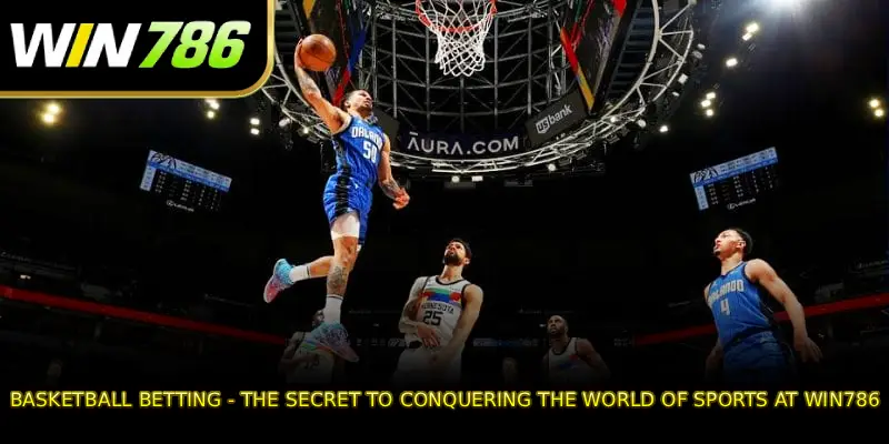 Basketball Betting - The Secret To Conquering The World Of Sports At WIN786