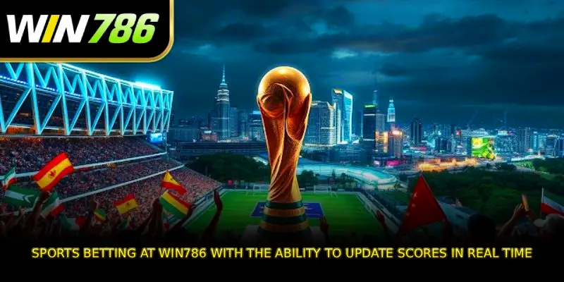 Sports betting at WIN786 with the ability to update scores in real time