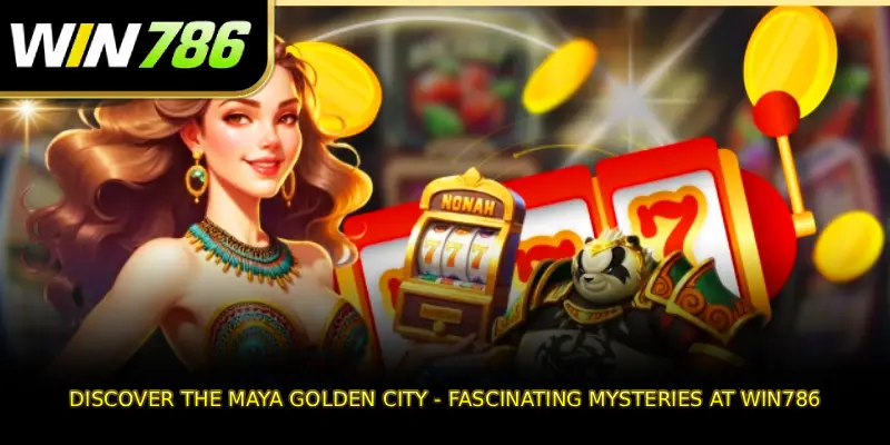Discover the Maya Golden City - Fascinating Mysteries at WIN786