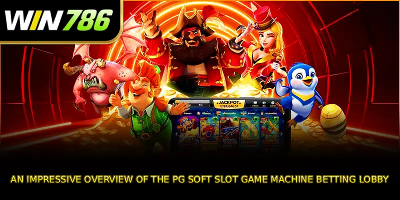 An impressive overview of the PG Soft Slot Game Machine betting lobby