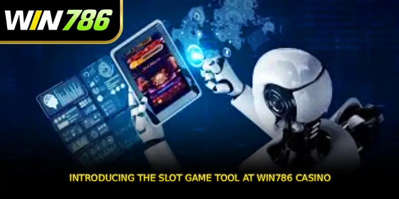 Introducing the Slot Game Tool at WIN786 Casino