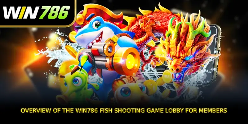 Overview of the WIN786 fish shooting game lobby for members