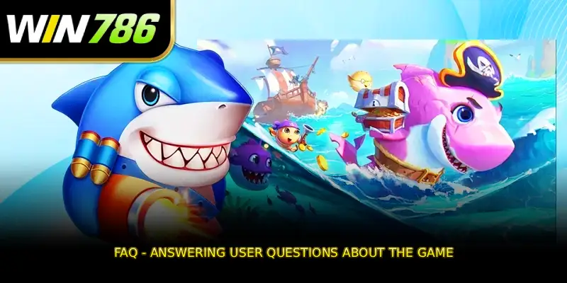 FAQ - Answering user questions about the game